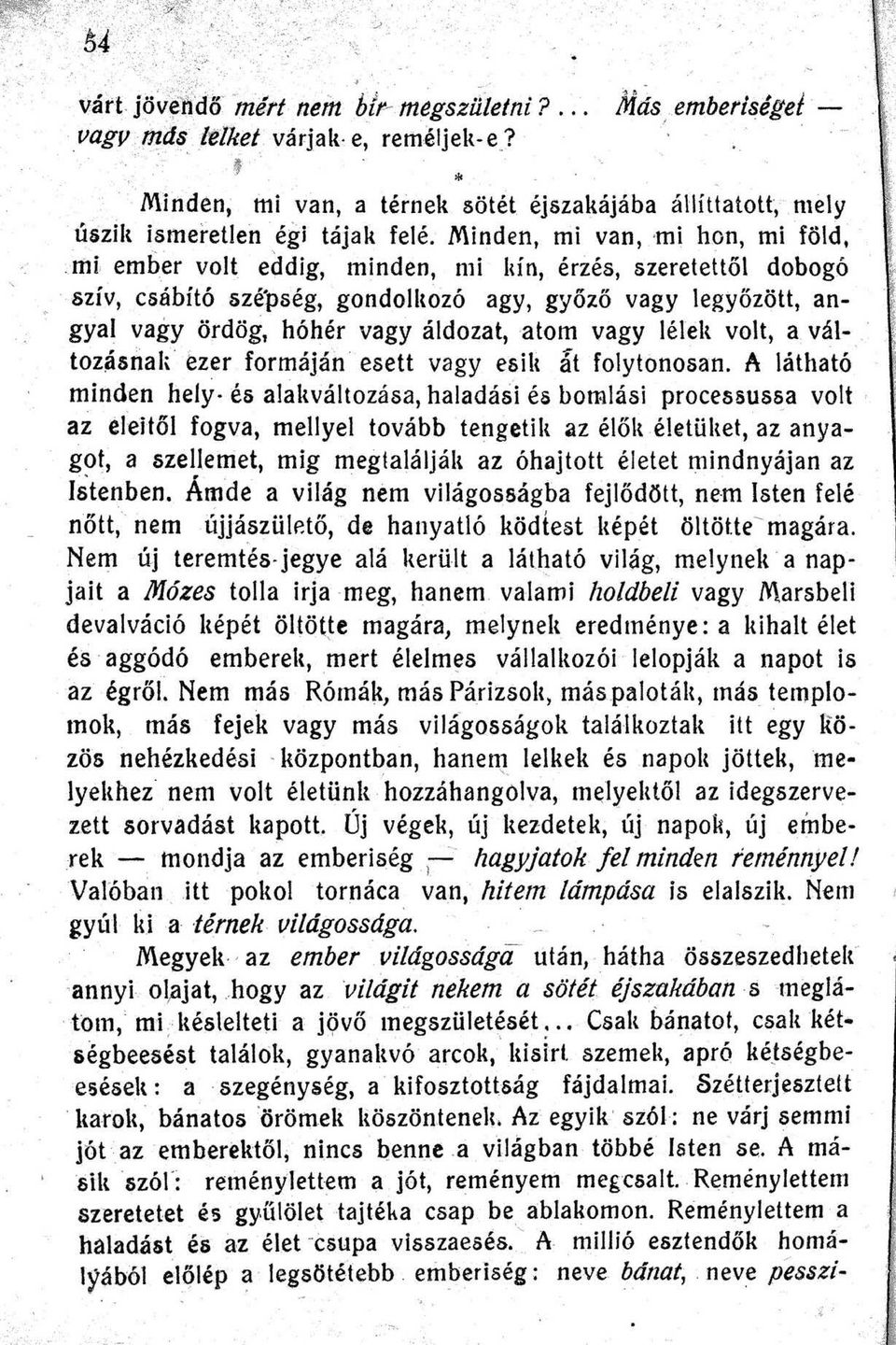 f Minden; mi van a térnek sötét éjszakájába állíttatott mely úszik ismeretlen égi tájak felé Minden mi van mi hon mi föld fiü em6er volt eddig minden mi ld n érzés szeretettől dobogó szív csábító