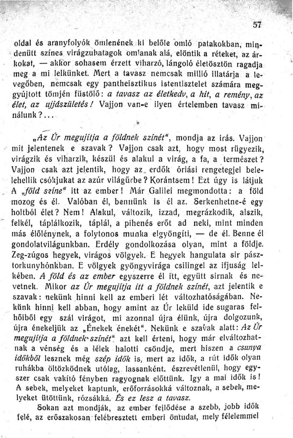 a remény az élet az újjdszületés! Vajjon v'ane ilyen értelemben tavasz ' mi nálunit? ' i ~ Az Or megujítja a földnek színét mondja az irás Vajjon ' mit jelentenek e szavalt?