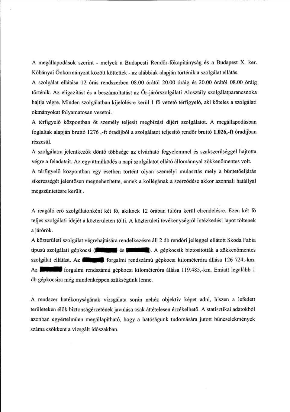 Az eligazítást és a beszámohatást az Őr-járőrszolgálati Alosztály szolgálatparancsnoka hajtja végre.
