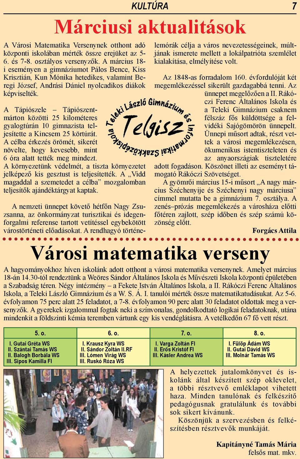 A Tápiószele Tápiószentmárton közötti 25 kilométeres gyalogtúrán 10 gimnazista teljesítette a Kincsem 25 körtúrát.