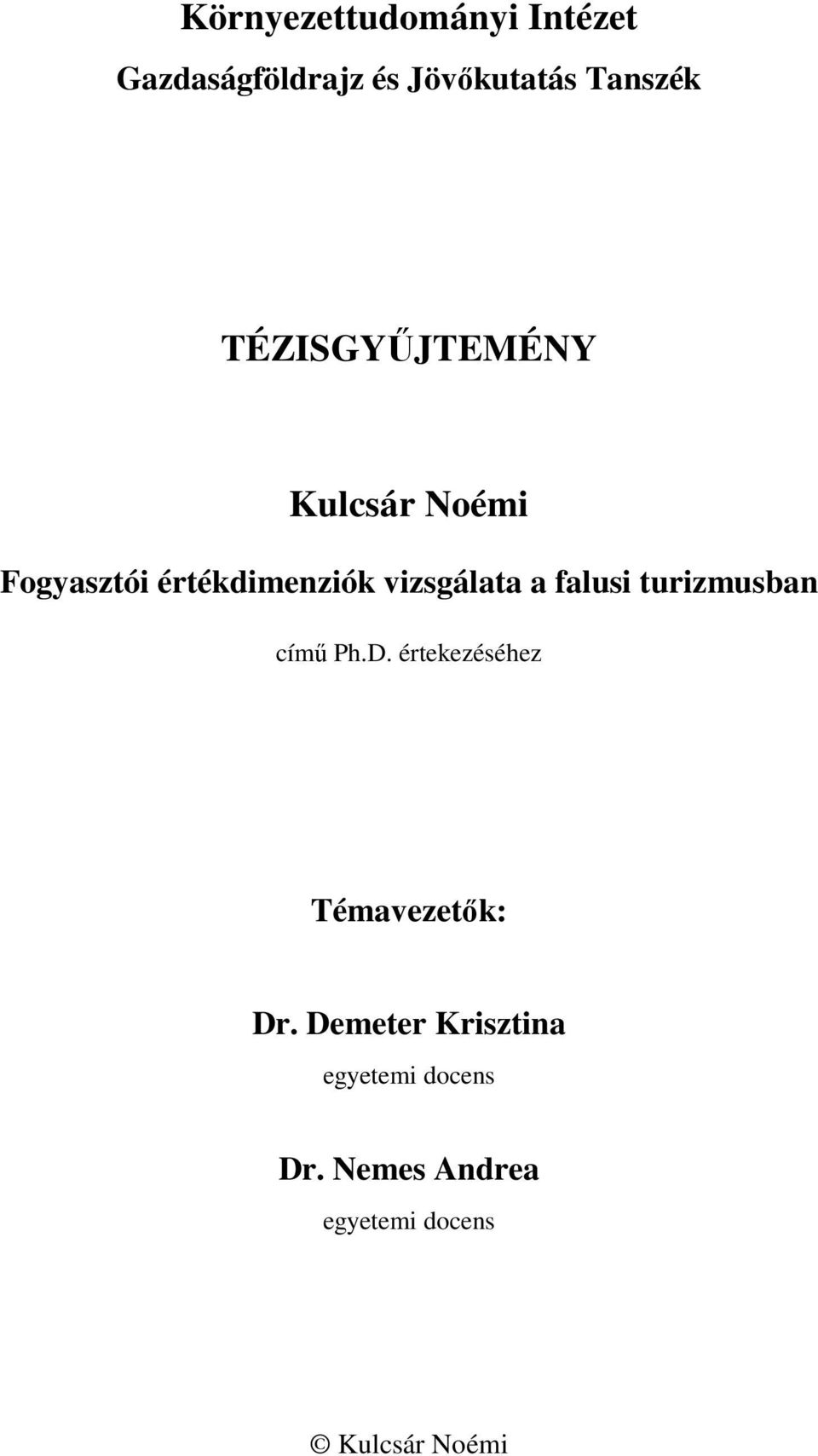 falusi turizmusban című Ph.D. értekezéséhez Témavezetők: Dr.