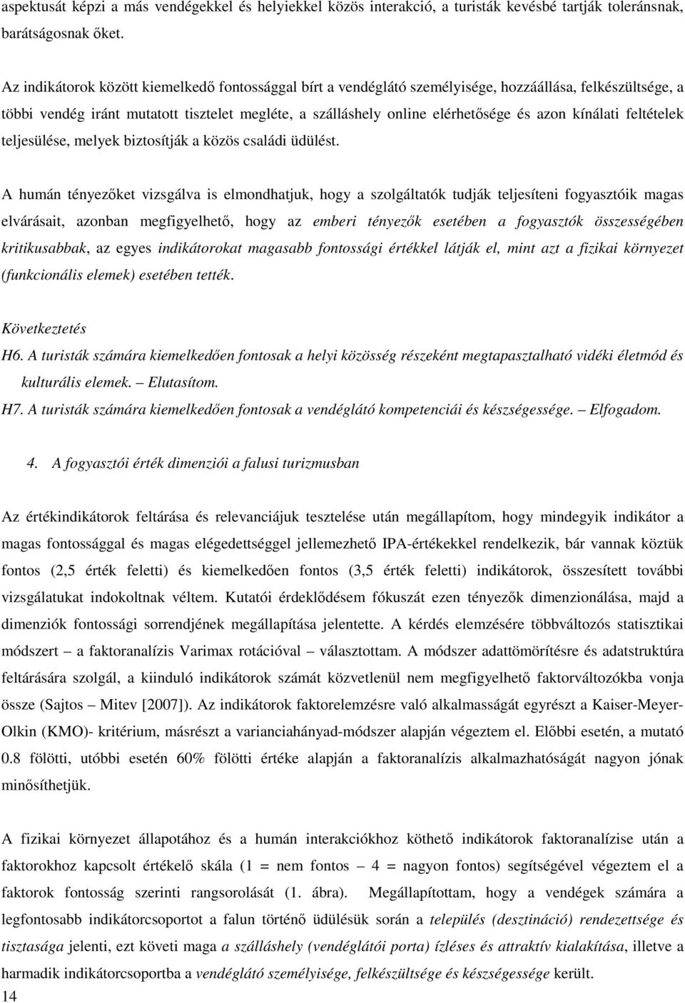 kínálati feltételek teljesülése, melyek biztosítják a közös családi üdülést.