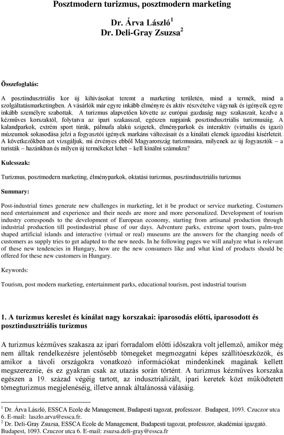 A vásárlók már egyre inkább élményre és aktív részvételve vágynak és igényeik egyre inkább személyre szabottak.