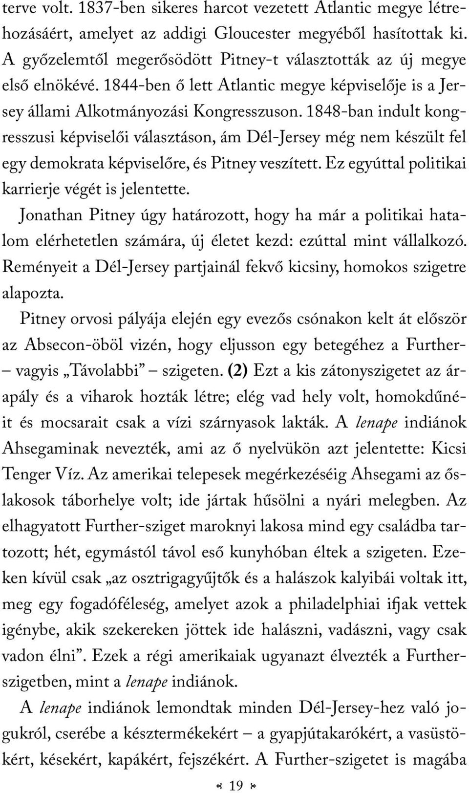 1848-ban indult kongresszusi képviselői választáson, ám Dél-Jersey még nem készült fel egy demokrata képviselőre, és Pitney veszített. Ez egyúttal politikai karrierje végét is jelentette.