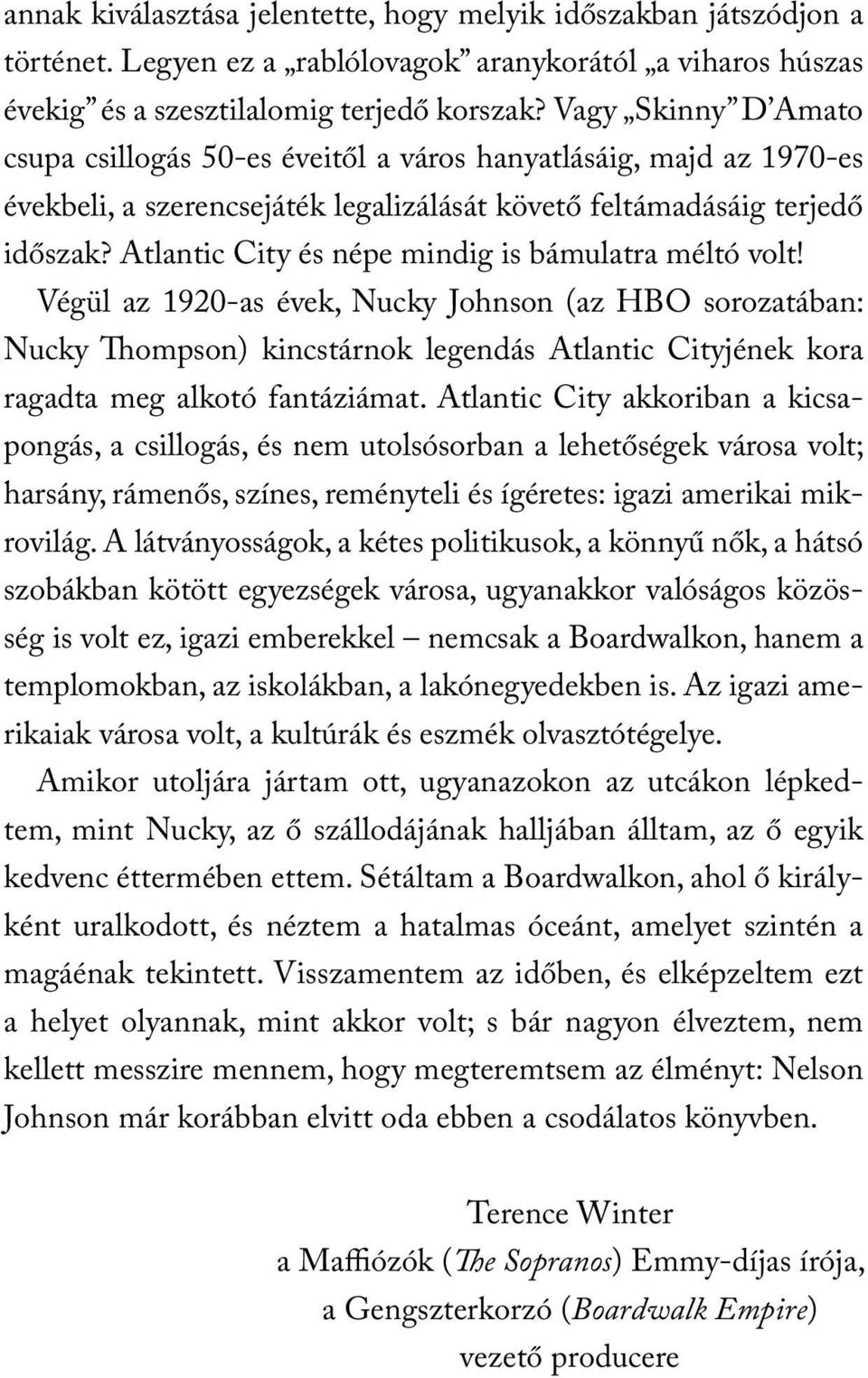 Atlantic City és népe mindig is bámulatra méltó volt!