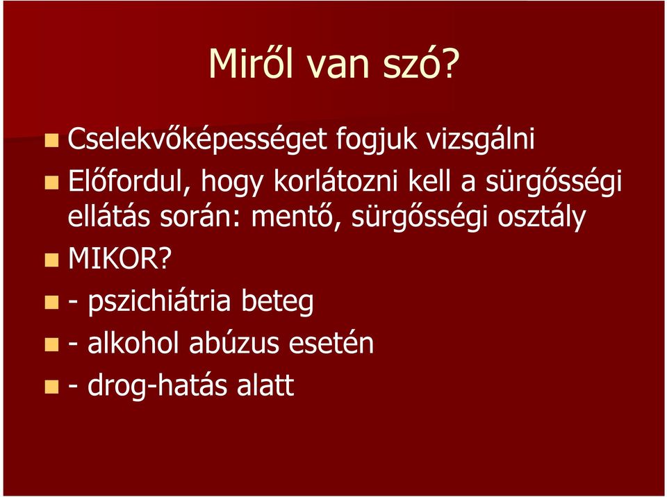 korlátozni kell a sürgősségi ellátás során: mentő,