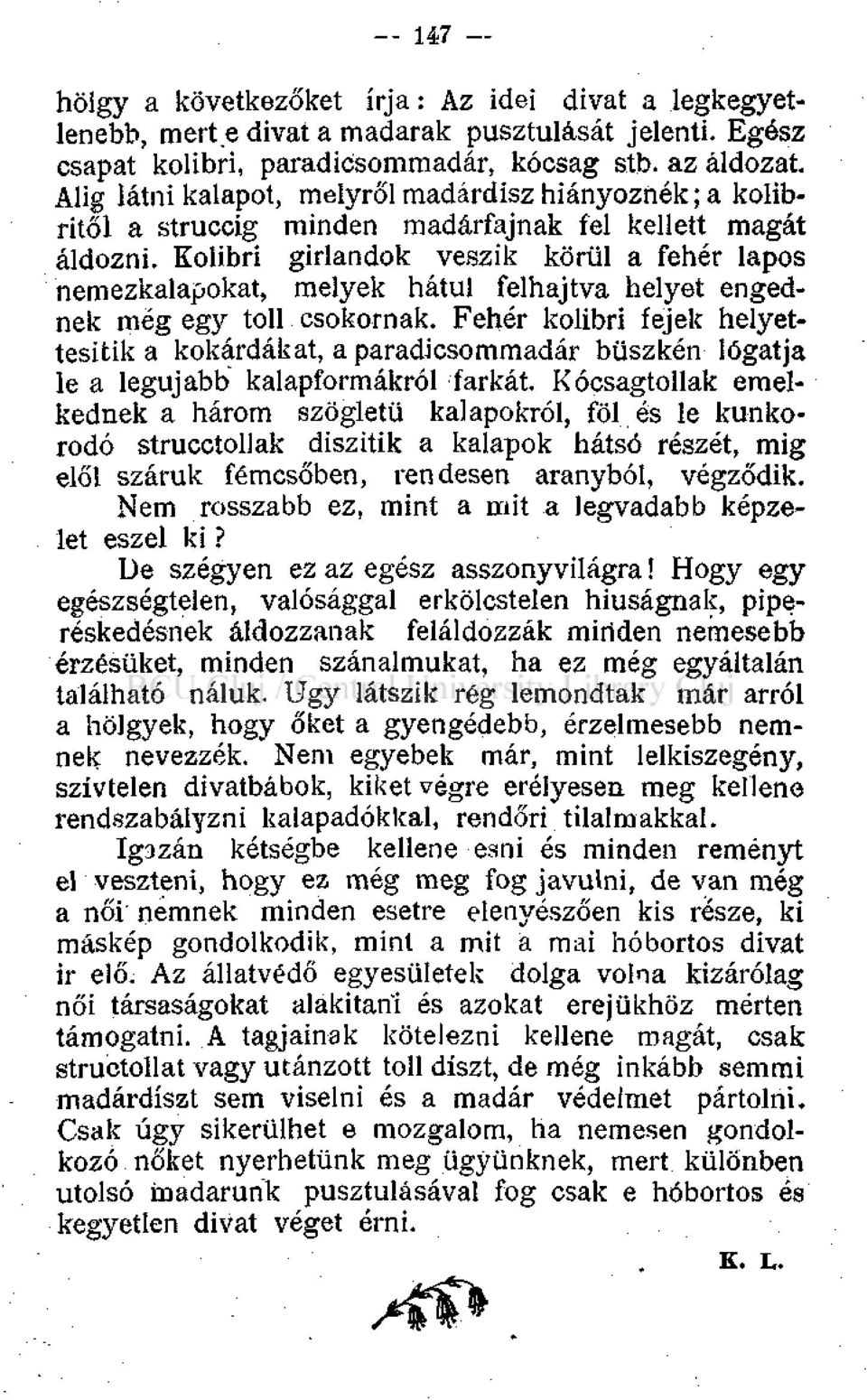 Kolibri girlandok veszik körül a fehér lapos nemezkalapokat, melyek hátul felhajtva helyet engednek még egy toll csokornak.