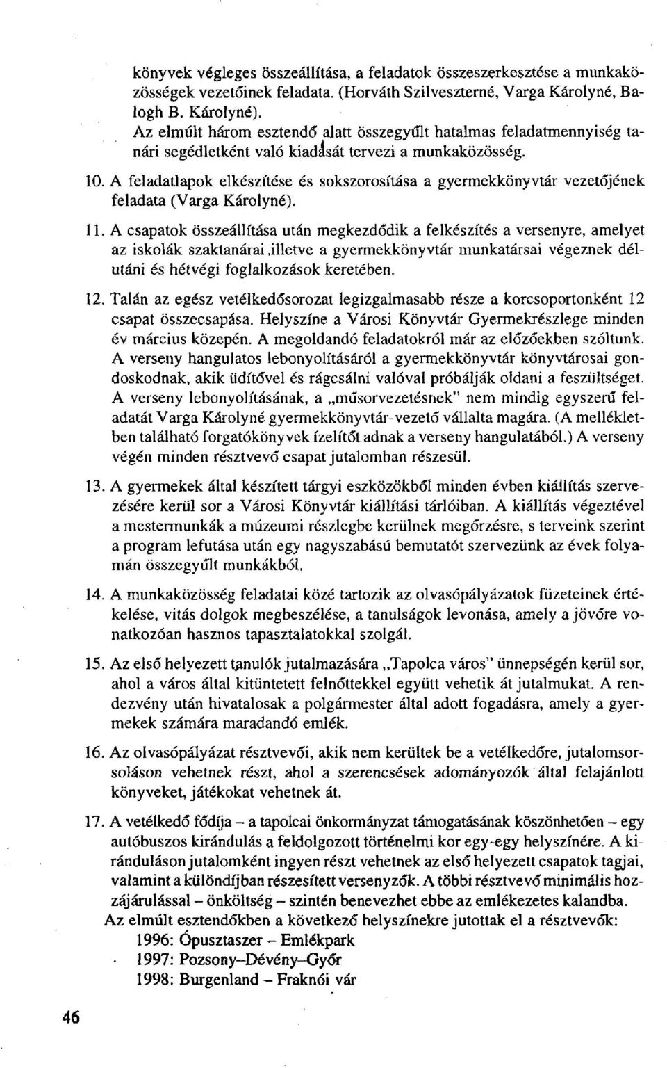 A feladatlapok elkészítése és sokszorosítása a gyermekkönyvtár vezetőjének feladata (Varga Károlyné). 11.