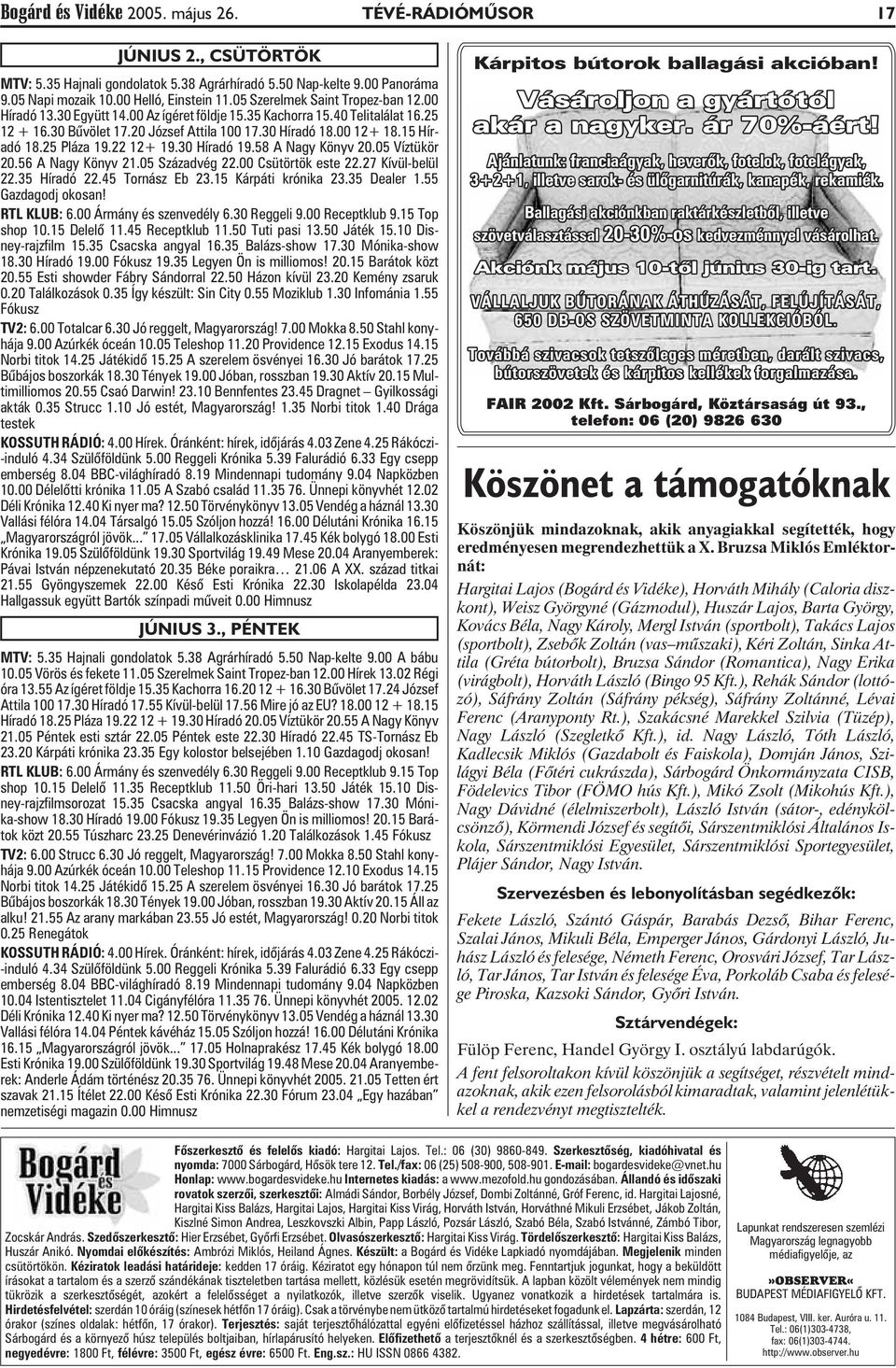 25 Pláza 19.22 12+ 19.30 Híradó 19.58 A Nagy Könyv 20.05 Víztükör 20.56 A Nagy Könyv 21.05 Századvég 22.00 Csütörtök este 22.27 Kívül-belül 22.35 Híradó 22.45 Tornász Eb 23.15 Kárpáti krónika 23.