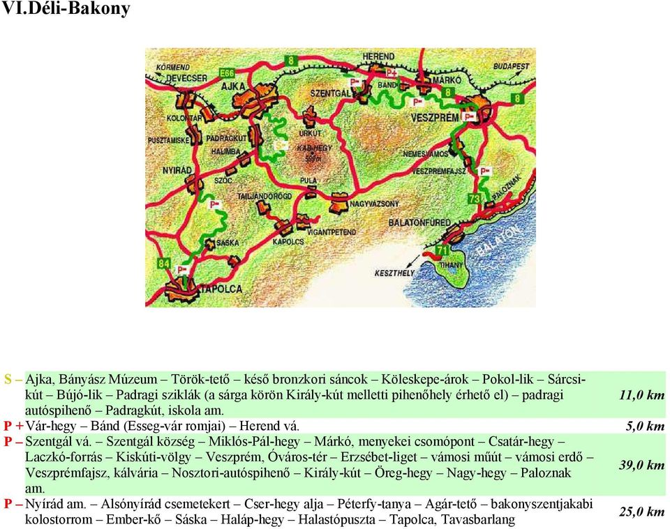 Szentgál község Miklós-Pál-hegy Márkó, menyekei csomópont Csatár-hegy Laczkó-forrás Kiskúti-völgy Veszprém, Óváros-tér Erzsébet-liget vámosi műút vámosi erdő Veszprémfajsz, kálvária