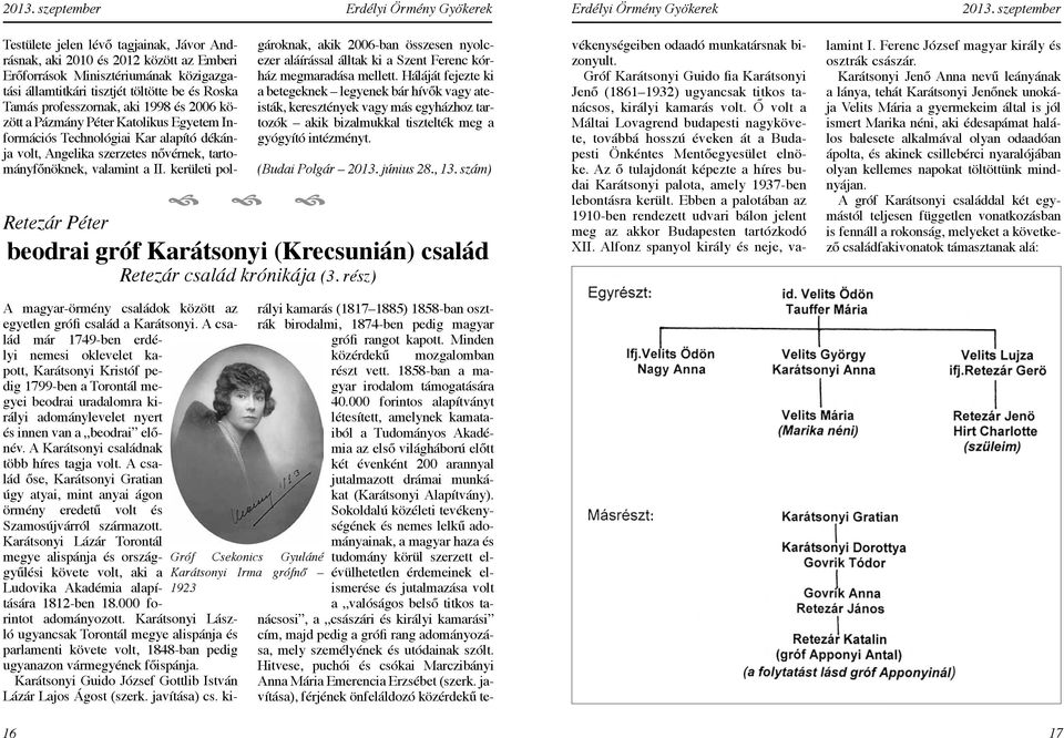 A Karátsonyi családnak több híres tagja volt. A család őse, Karátsonyi Gratian úgy atyai, mint anyai ágon örmény eredetű volt és Szamosújvárról származott.