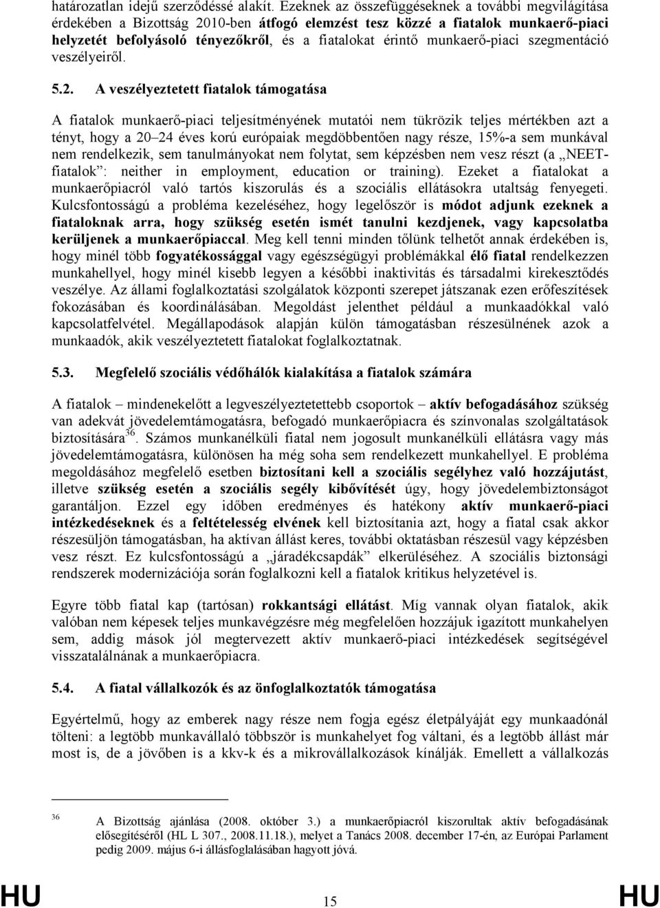 munkaerı-piaci szegmentáció veszélyeirıl. 5.2.