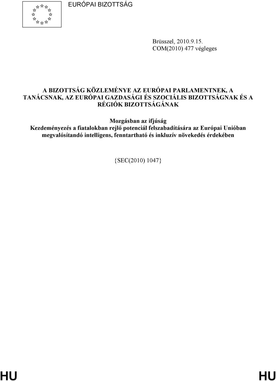 GAZDASÁGI ÉS SZOCIÁLIS BIZOTTSÁGNAK ÉS A RÉGIÓK BIZOTTSÁGÁNAK Mozgásban az ifjúság Kezdeményezés