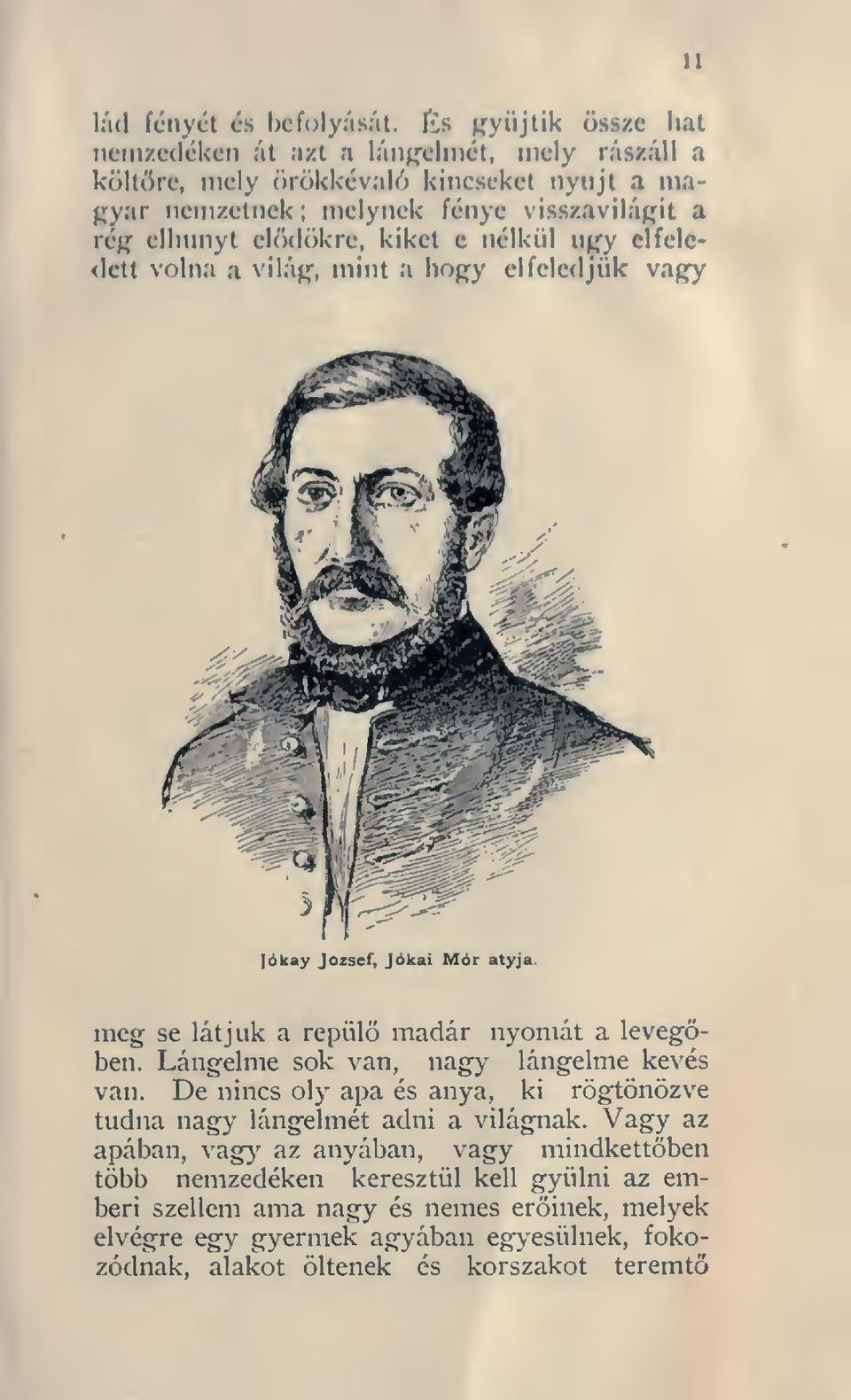 ekklökre, kiket e nélkül ugy elfeledett volna a világ, mint a hogy elfeledjük vagy lókay Jossef, Jókai Mór atyja. meg se látjuk a repül madár nyomát a levegben.