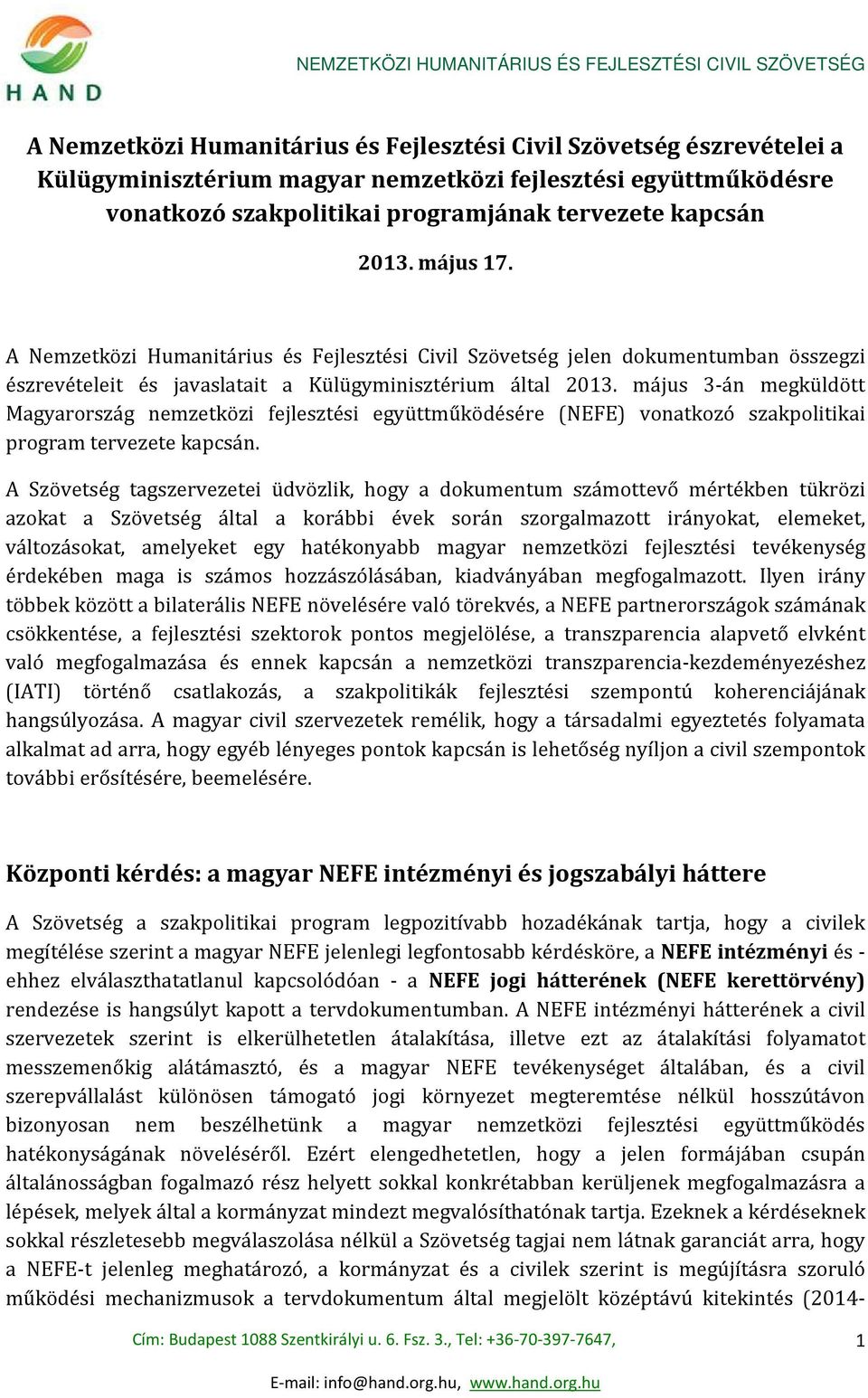 május 3-án megküldött Magyarország nemzetközi fejlesztési együttműködésére (NEFE) vonatkozó szakpolitikai program tervezete kapcsán.