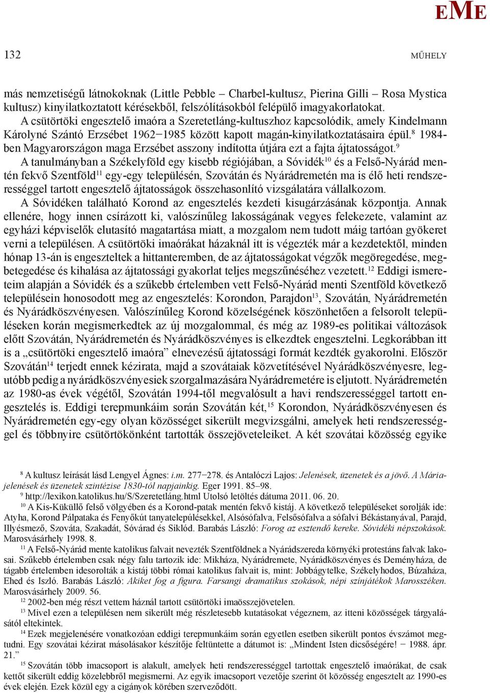 8 1984- ben agyarországon maga rzsébet asszony indította útjára ezt a fajta ájtatosságot.