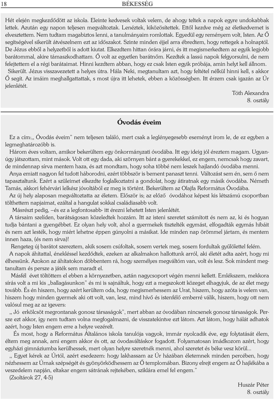 Szinte minden éjjel arra ébredtem, hogy rettegek a holnaptól. De Jézus ebből a helyzetből is adott kiutat.