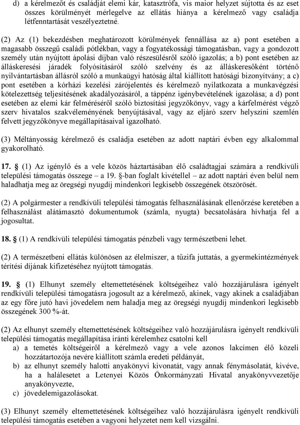 ápolási díjban való részesülésről szóló igazolás; a b) pont esetében az álláskeresési járadék folyósításáról szóló szelvény és az álláskeresőként történő nyilvántartásban állásról szóló a munkaügyi