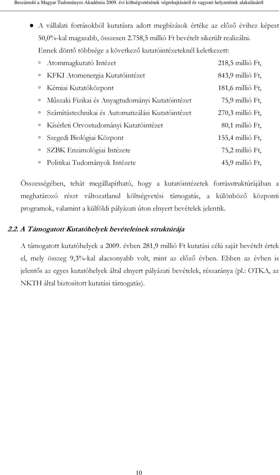 758,5 millió Ft bevételt sikerült realizálni.