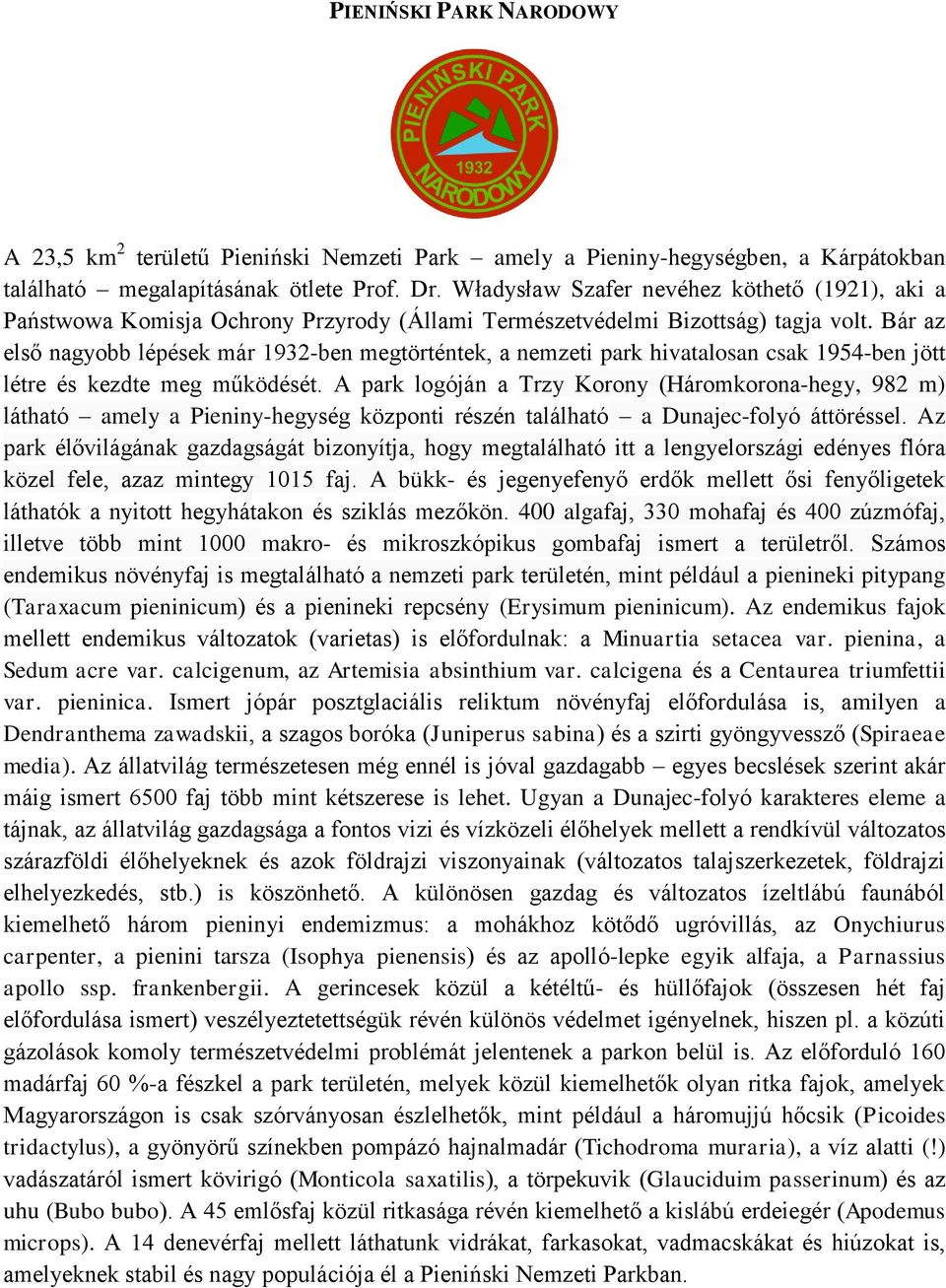 Bár az első nagyobb lépések már 1932-ben megtörténtek, a nemzeti park hivatalosan csak 1954-ben jött létre és kezdte meg működését.