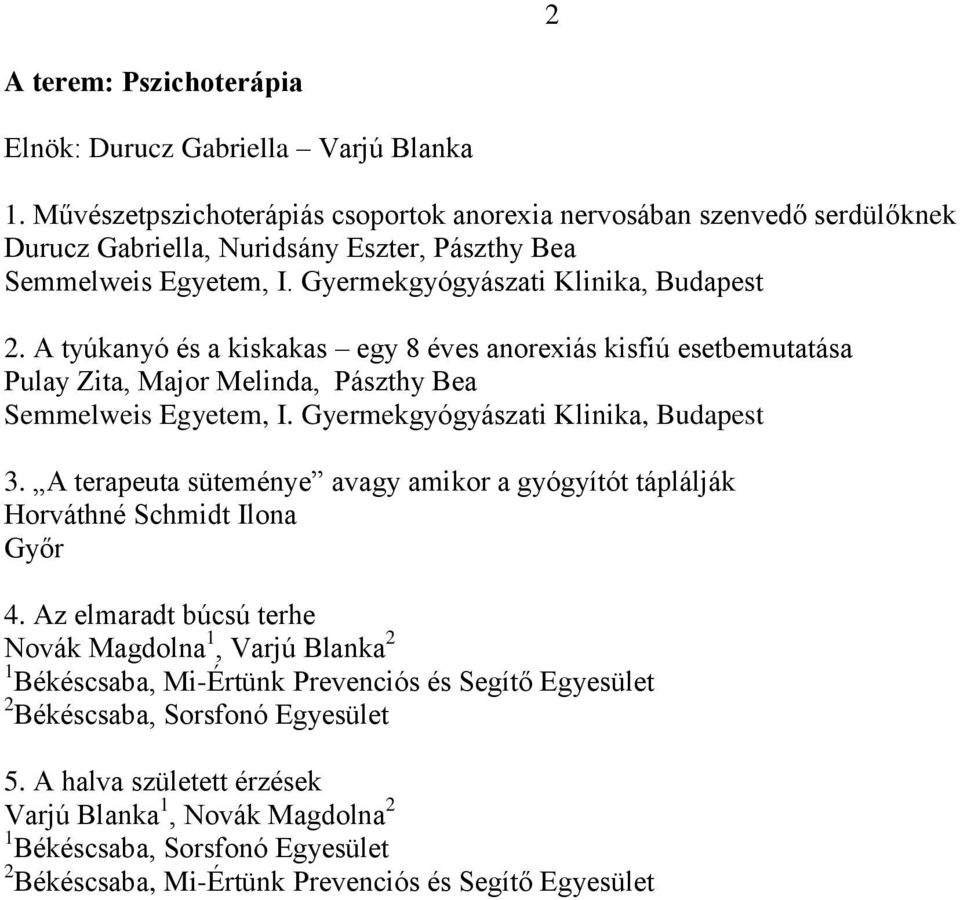 A tyúkanyó és a kiskakas egy 8 éves anorexiás kisfiú esetbemutatása Pulay Zita, Major Melinda, Pászthy Bea 3.