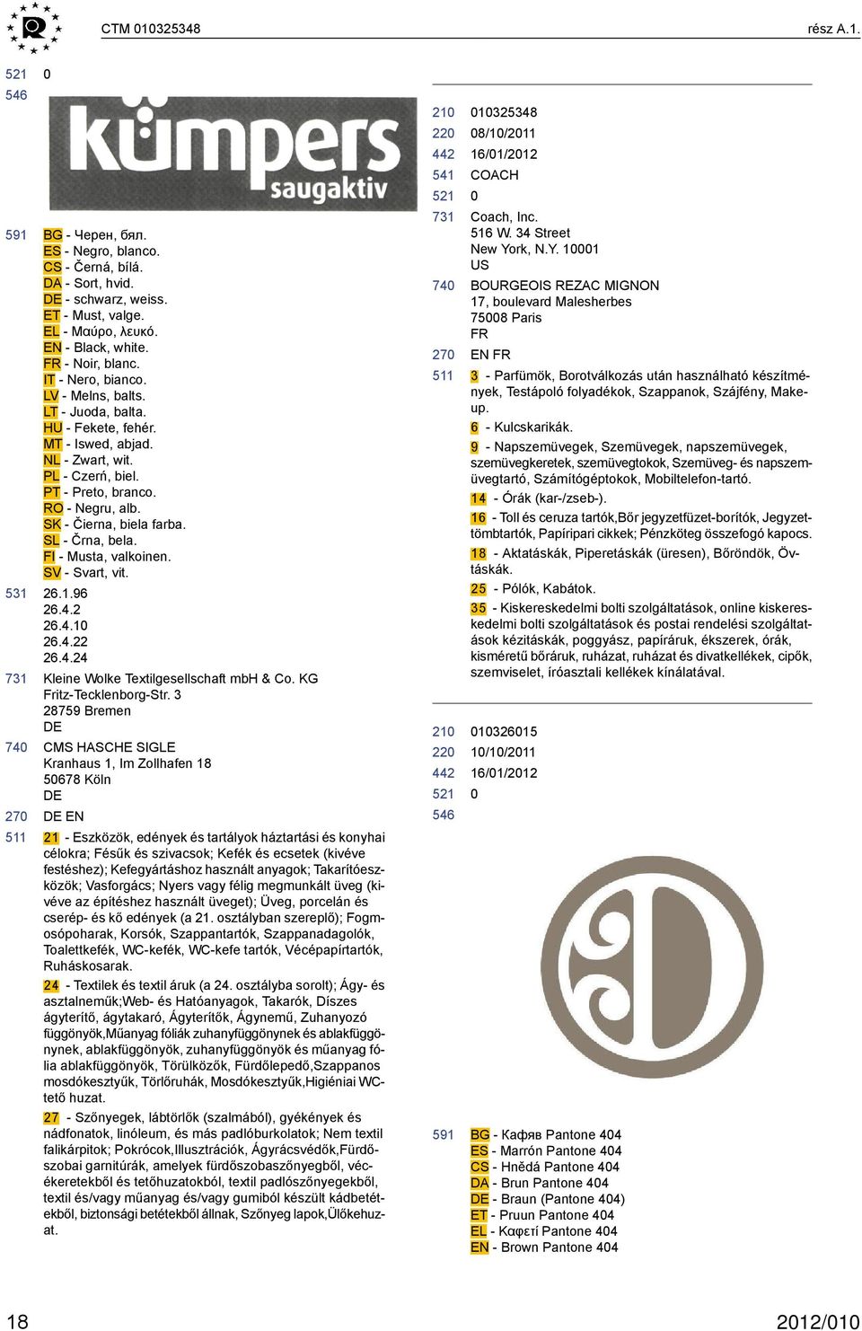 SL - Črna, bela. FI - Musta, valkoinen. SV - Svart, vit. 26.1.96 26.4.2 26.4.1 26.4.22 26.4.24 Kleine Wolke Textilgesellschaft mbh & Co. KG Fritz-Tecklenborg-Str.