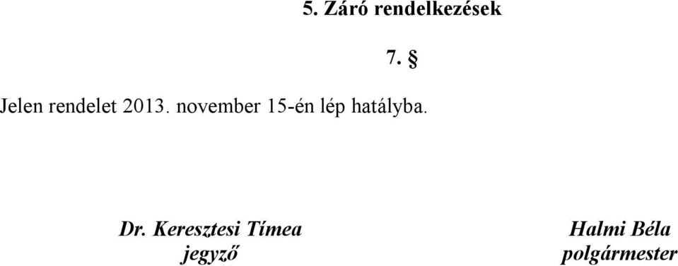 november 15-én lép hatályba. Dr.