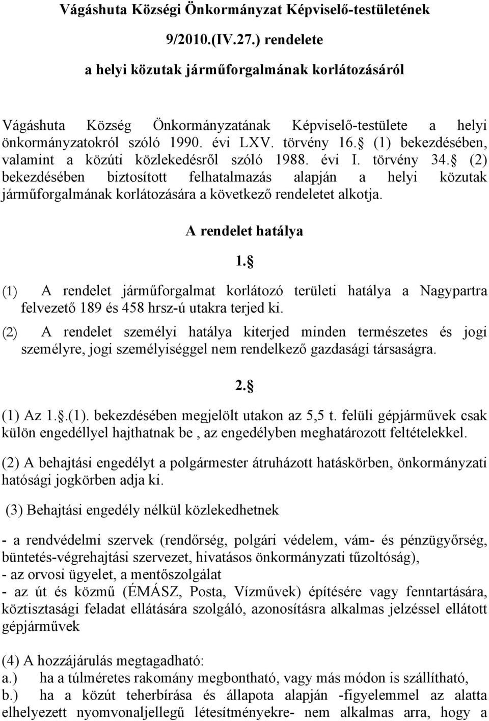 (1) bekezdésében, valamint a közúti közlekedésről szóló 1988. évi I. törvény 34.