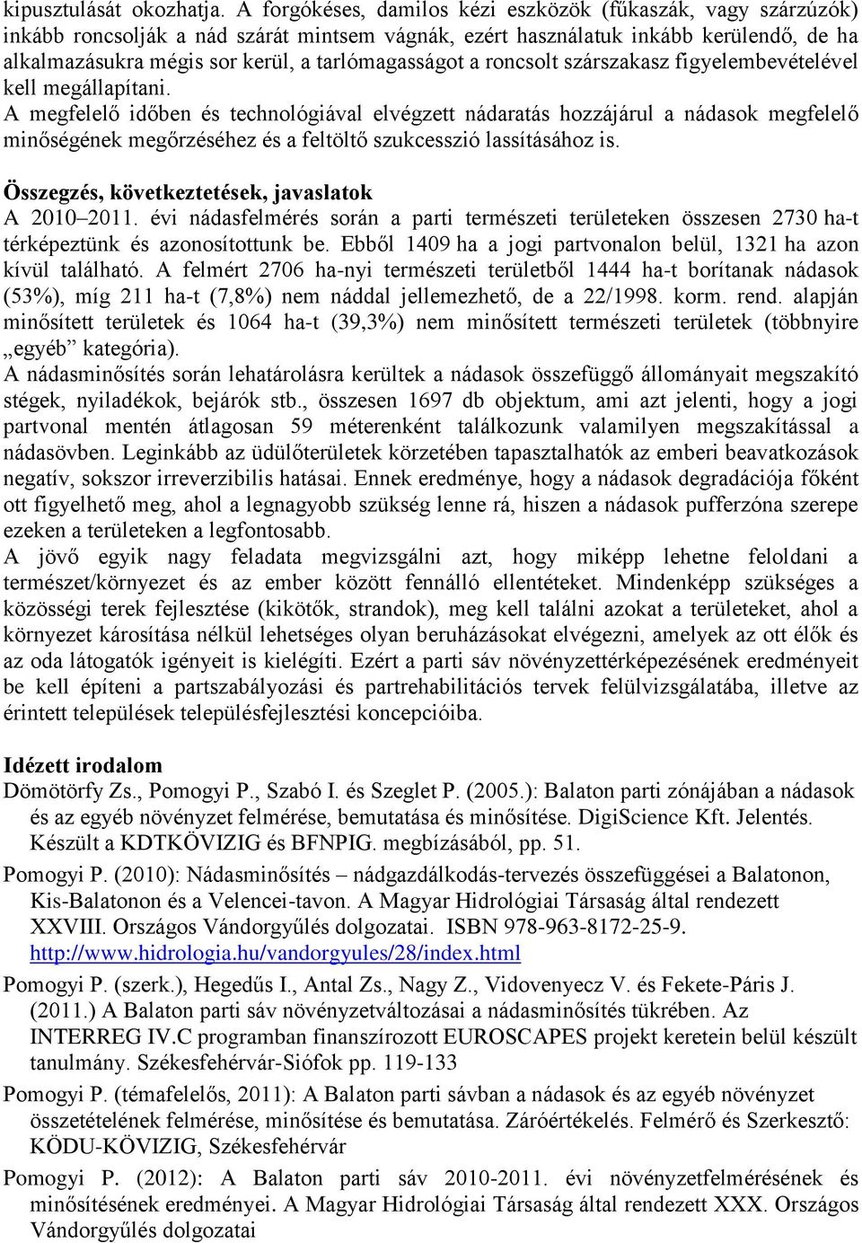 tarlómagasságot a roncsolt szárszakasz figyelembevételével kell megállapítani.