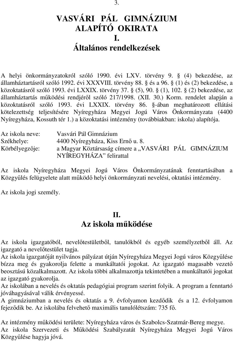 rendelet alapján a közoktatásról szóló 1993. évi LXXIX. törvény 86.