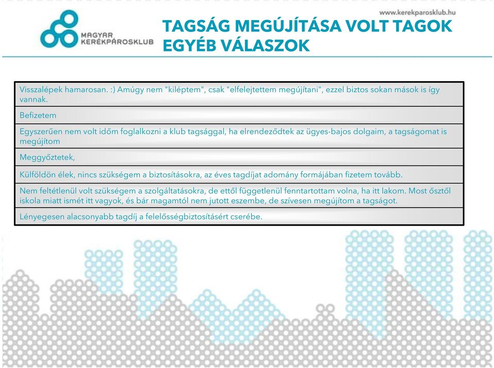 szükségem a biztosításokra, az éves tagdíjat adomány formájában fizetem tovább.