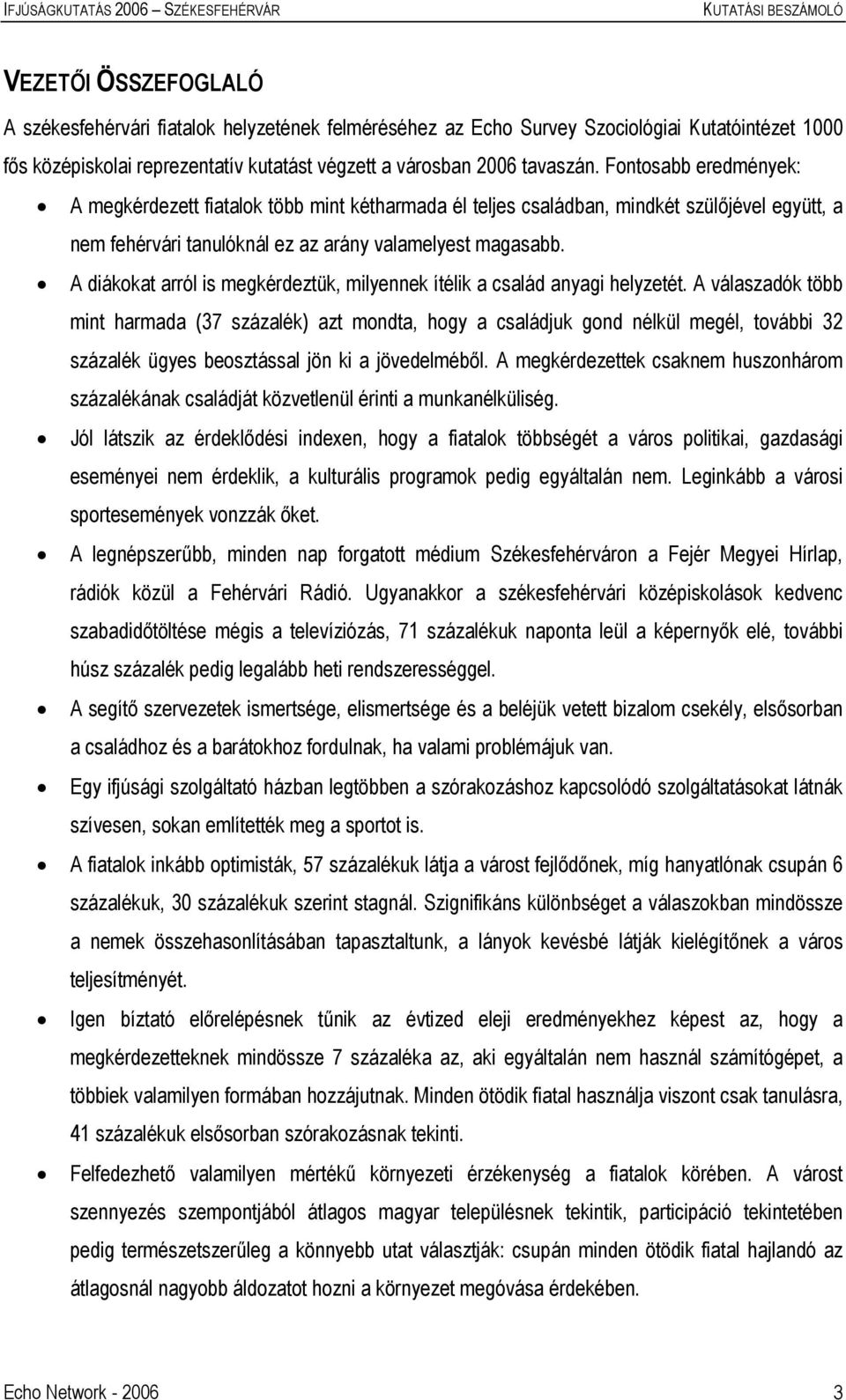 A diákokat arról is megkérdeztük, milyennek ítélik a család anyagi helyzetét.