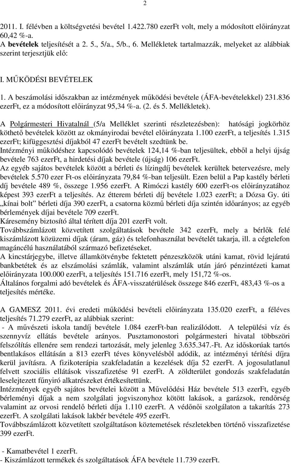 836 ezerft, ez a módosított előirányzat 95,34 %-a. (2. és 5. Mellékletek).