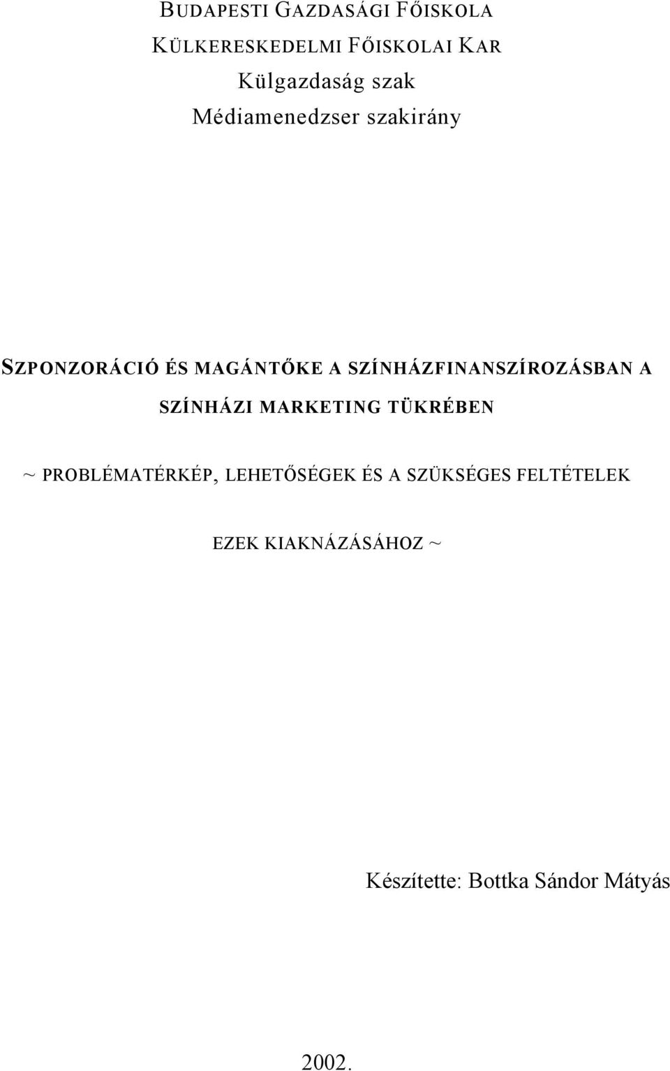 SZÍNHÁZFINANSZÍROZÁSBAN A SZÍNHÁZI MARKETING TÜKRÉBEN ~ PROBLÉMATÉRKÉP,