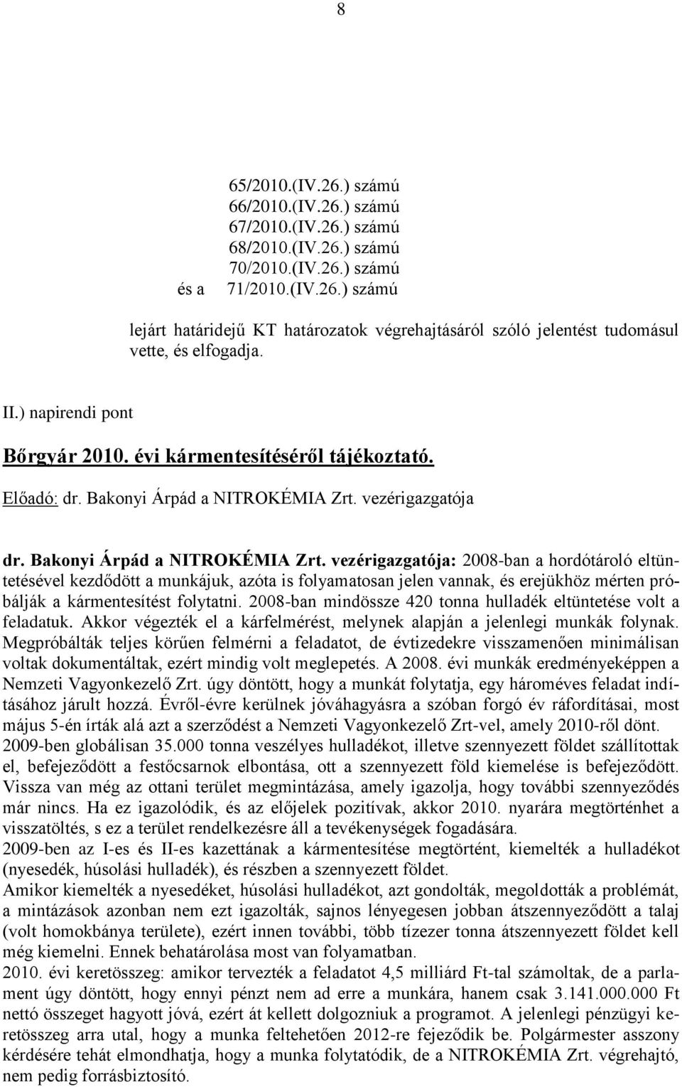 vezérigazgatója dr. Bakonyi Árpád a NITROKÉMIA Zrt.