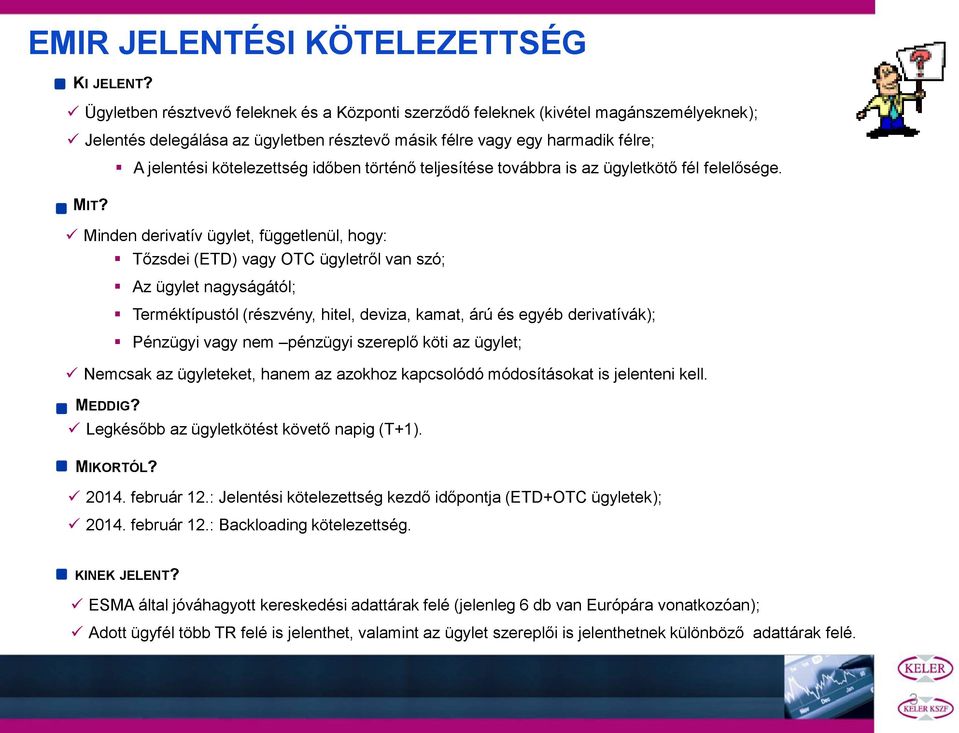 időben történő teljesítése továbbra is az ügyletkötő fél felelősége. MIT?