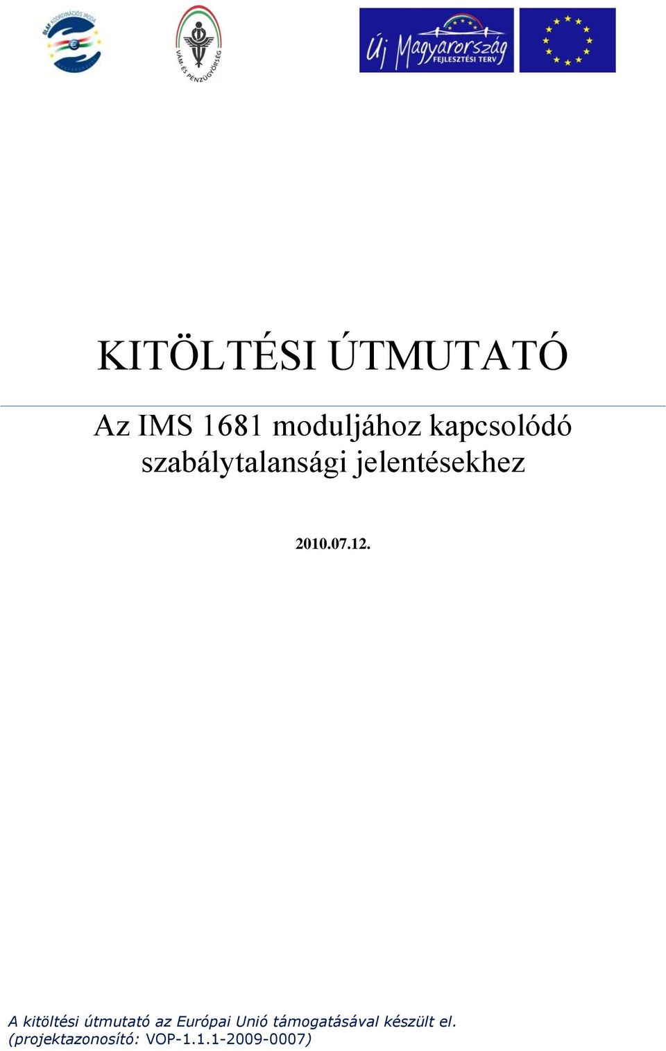 12. A kitöltési útmutató az Európai Unió