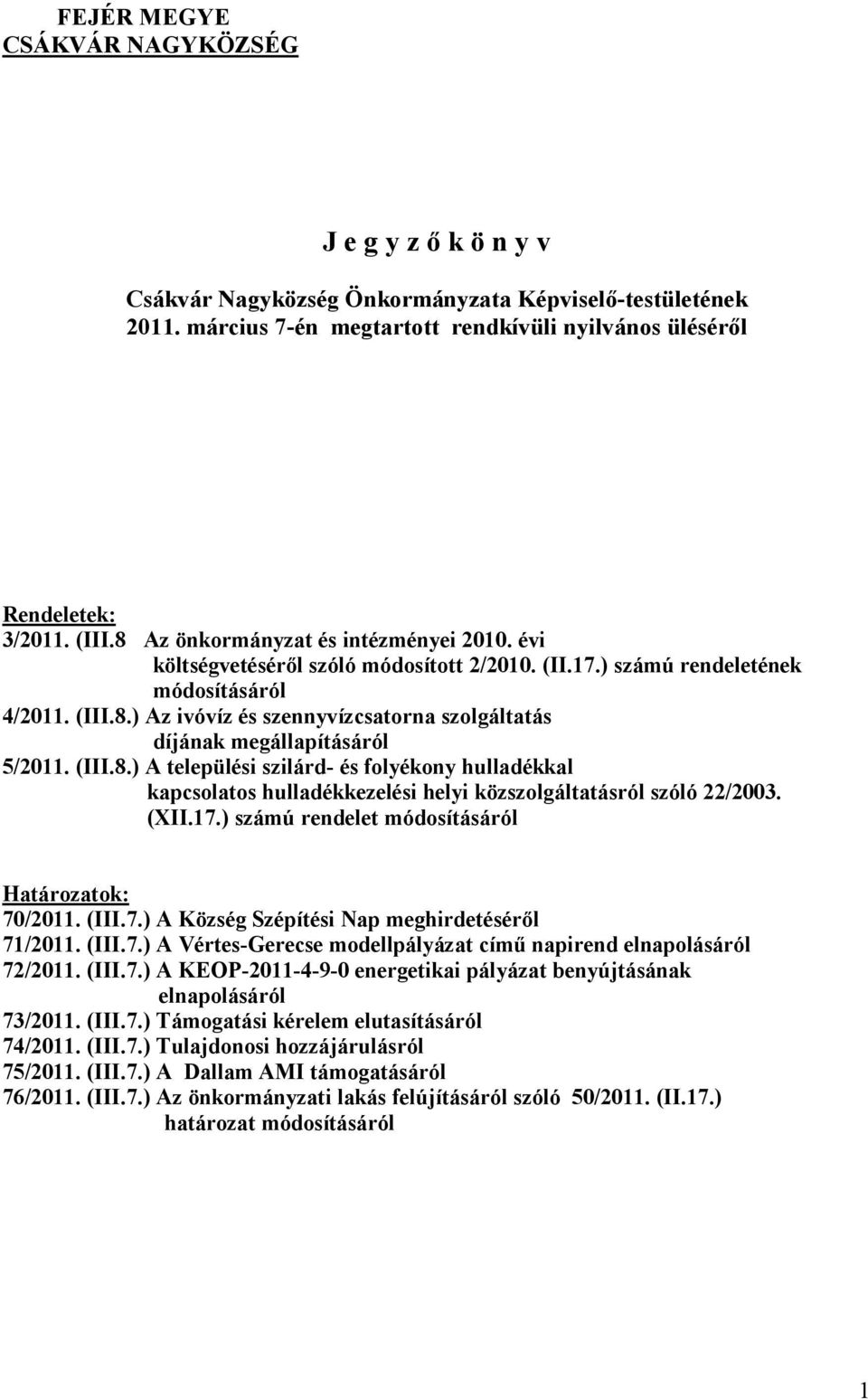 ) Az ivóvíz és szennyvízcsatorna szolgáltatás díjának megállapításáról 5/2011. (III.8.