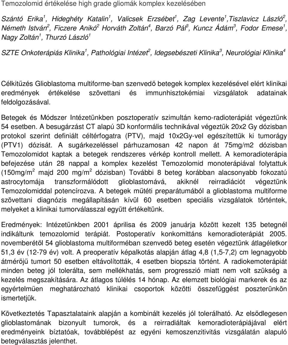 Glioblastoma multiforme-ban szenvedő betegek komplex kezelésével elért klinikai eredmények értékelése szövettani és immunhisztokémiai vizsgálatok adatainak feldolgozásával.