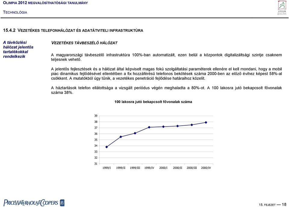 A jelentős fejlesztések és a hálózat által képviselt magas fokú szolgáltatási paraméterek ellenére el kell mondani, hogy a mobil piac dinamikus fejlődésével ellentétben a fix hozzáférésű telefonos