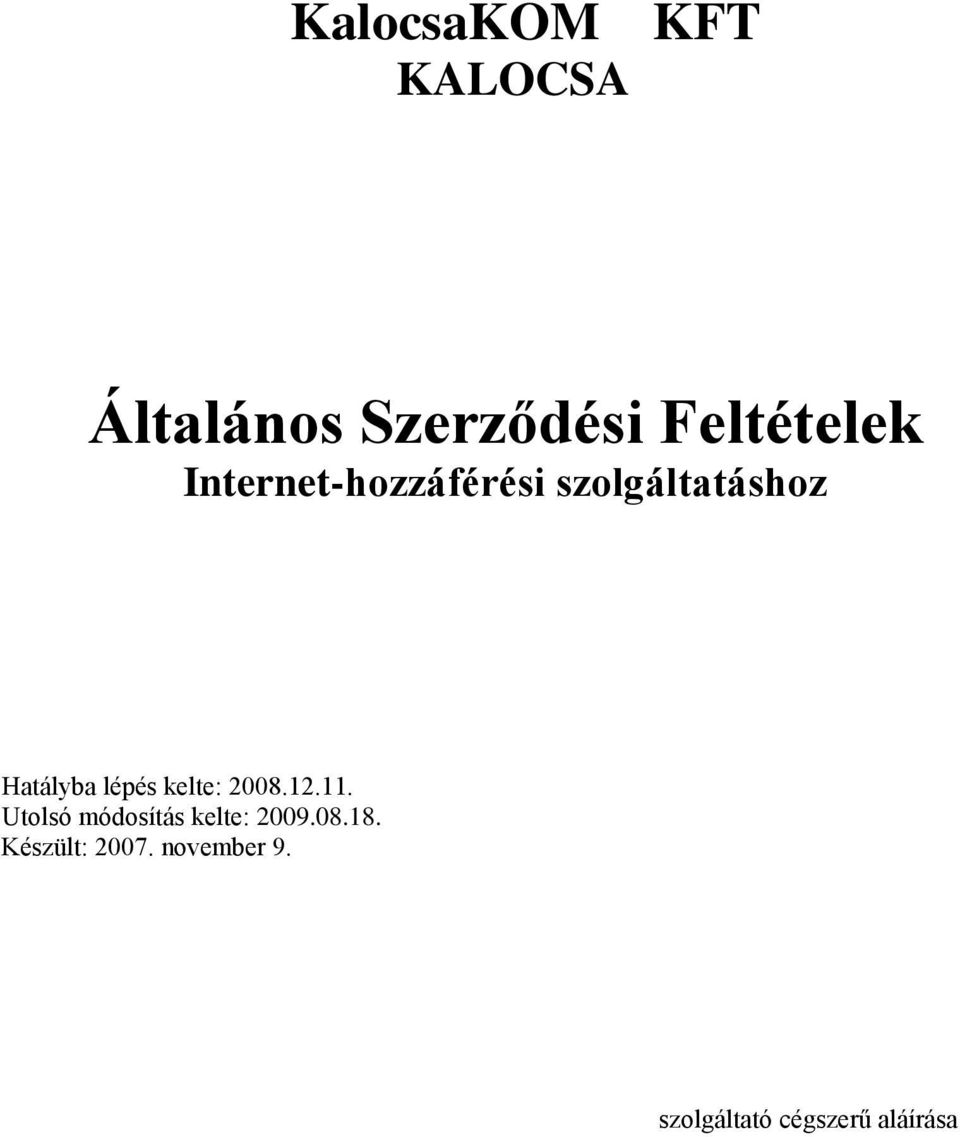 kelte: 2008.12.11. Utolsó módosítás kelte: 2009.08.18.