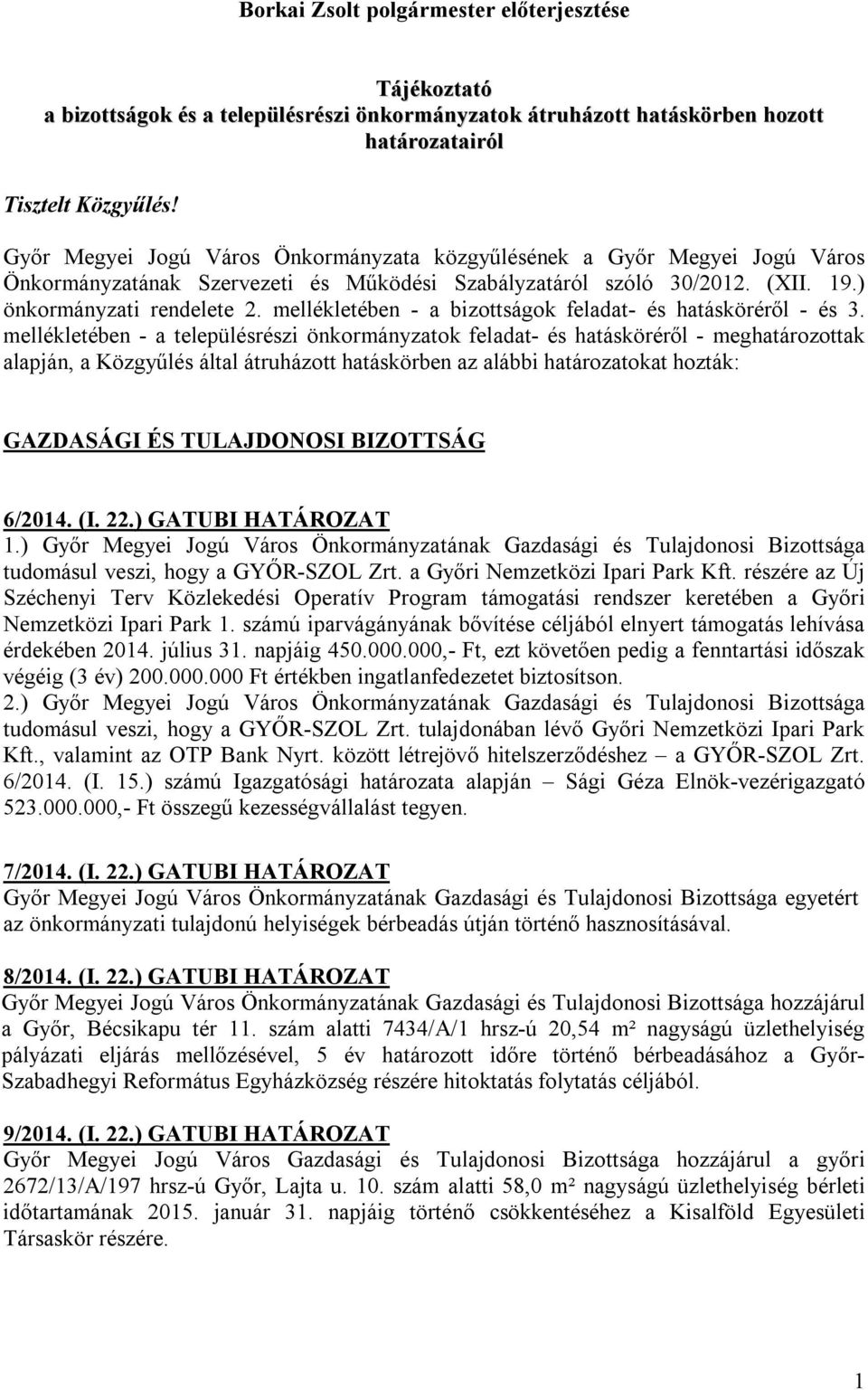 mellékletében - a bizottságok feladat- és hatásköréről - és 3.