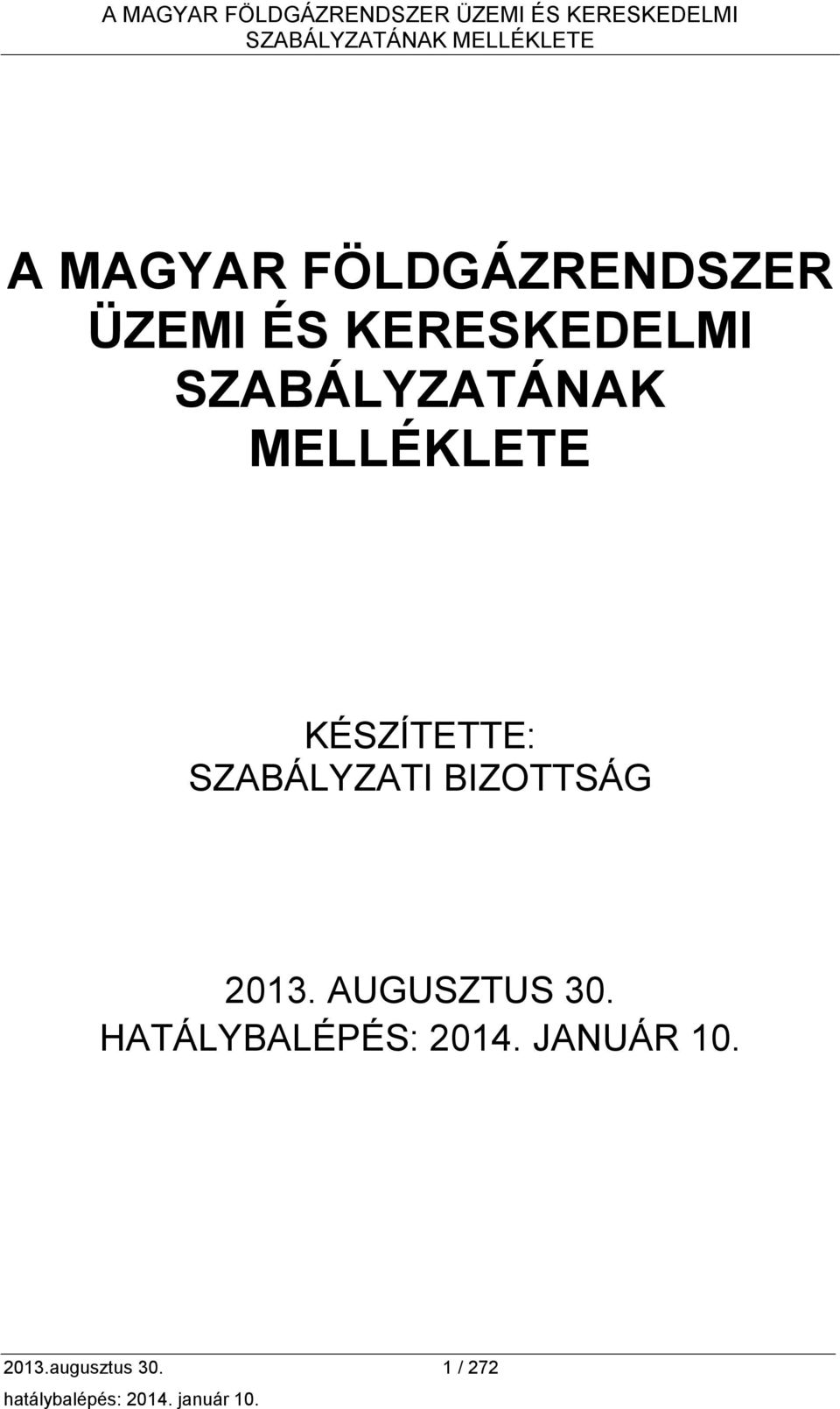 AUGUSZTUS 30. HATÁLYBALÉPÉS: 2014. JANUÁR 10. 2013.augusztus 30.