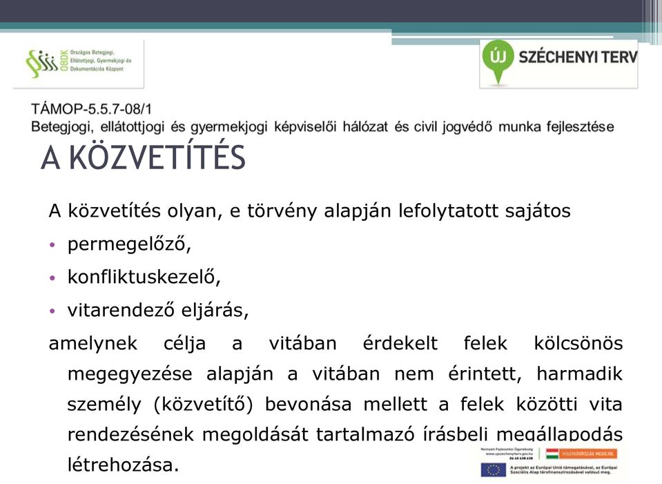 megegyezése alapján a vitában nem érintett, harmadik személy (közvetítő) bevonása