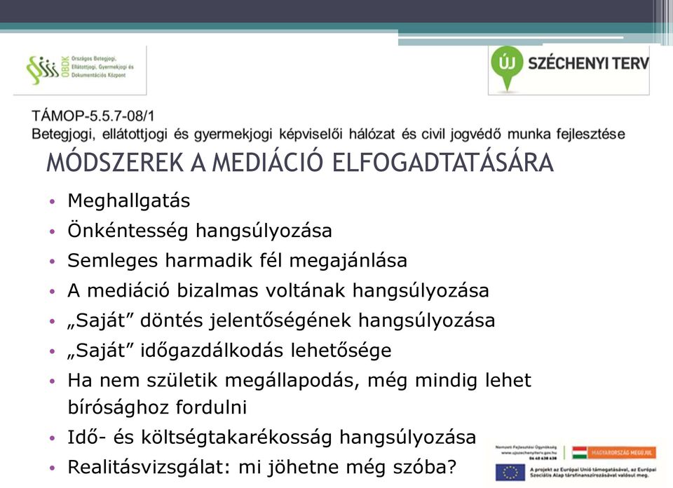 hangsúlyozása Saját időgazdálkodás lehetősége Ha nem születik megállapodás, még mindig lehet