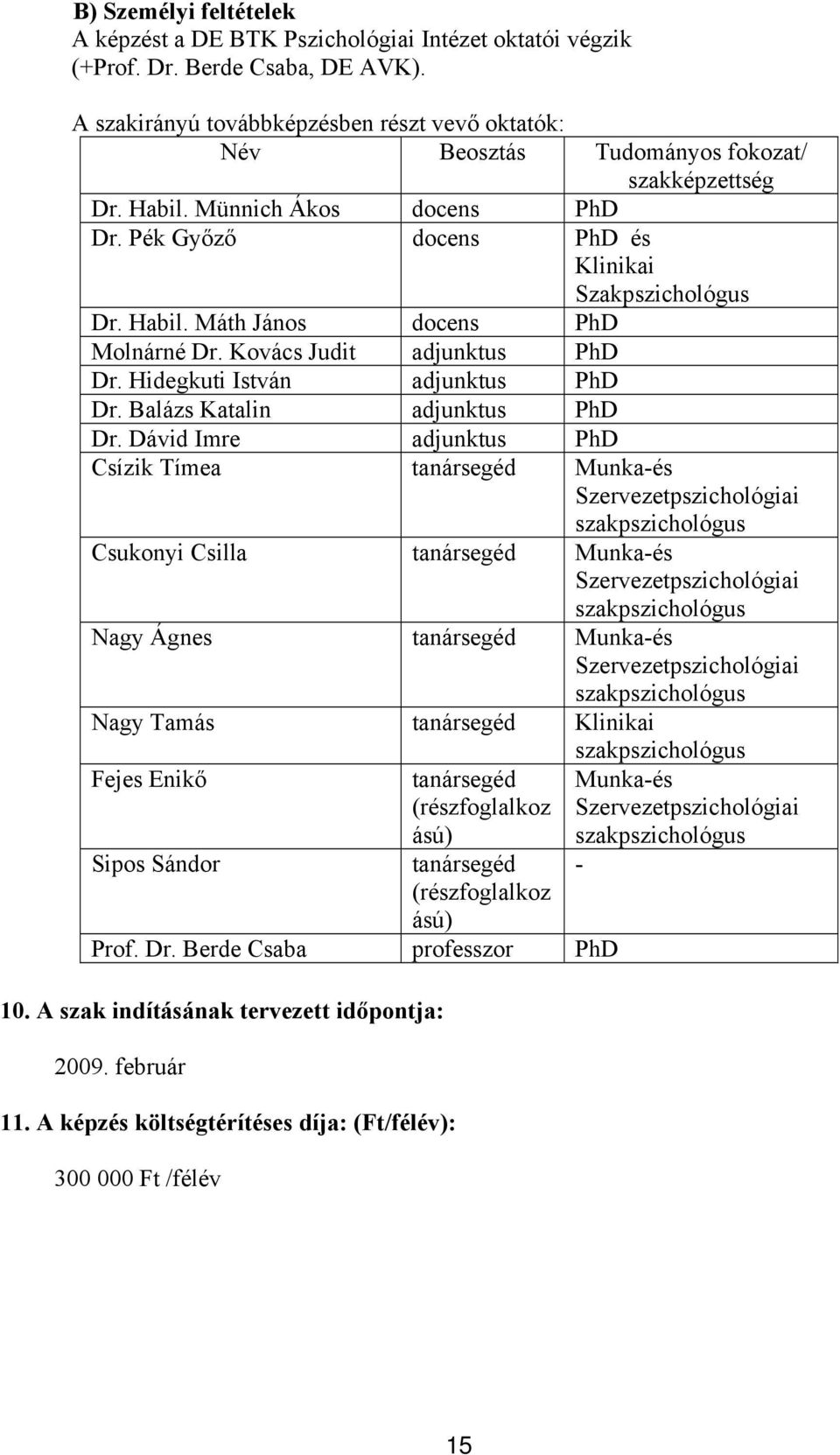 Kovács Judit adjunktus PhD Dr. Hidegkuti István adjunktus PhD Dr. Balázs Katalin adjunktus PhD Dr.