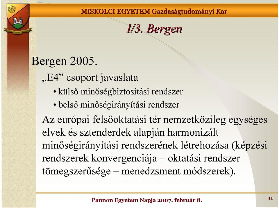 rendszer Az európai felsıoktatási tér nemzetközileg egységes elvek és sztenderdek