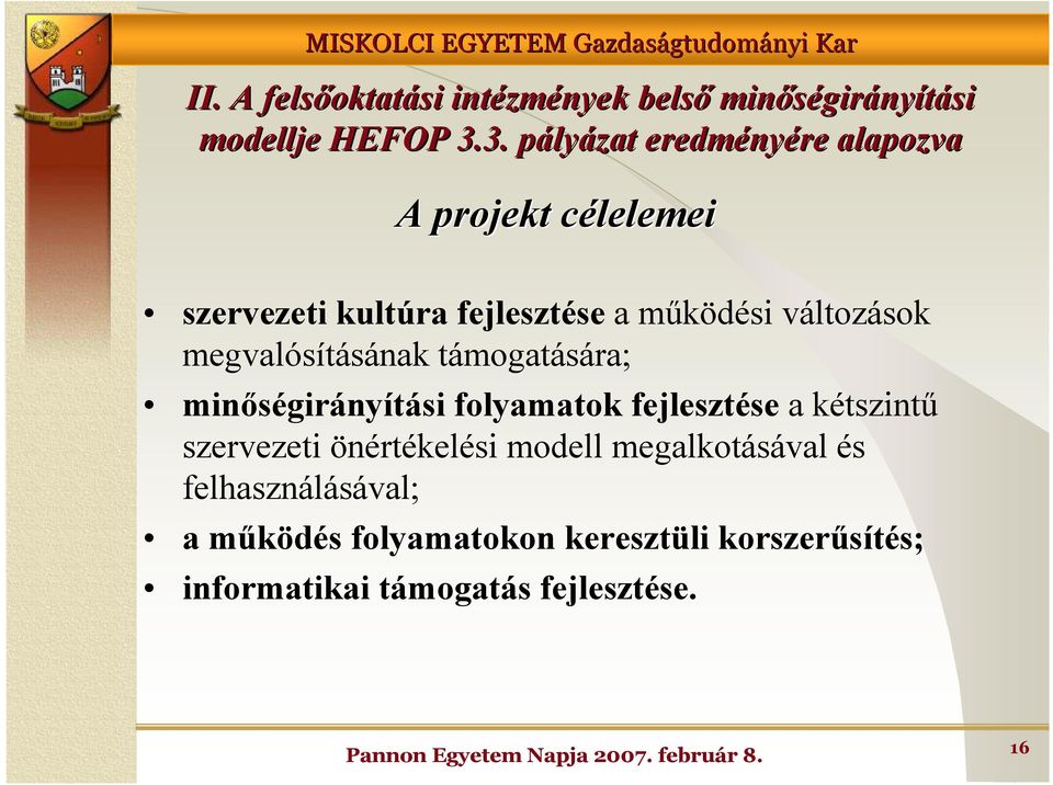 változások megvalósításának támogatására; minıségirányítási folyamatok fejlesztése a kétszintő