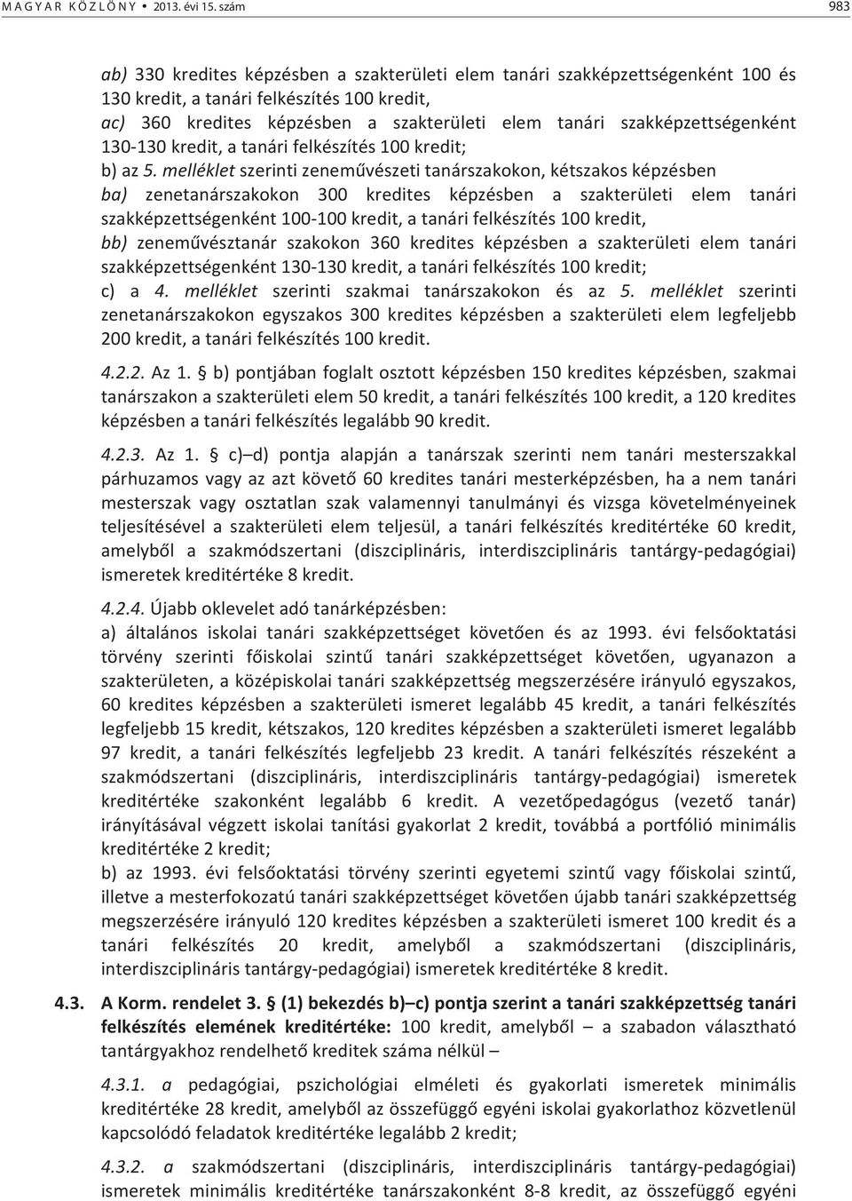 szakképzettségenként 130130kredit,atanárifelkészítés100kredit; b)az5.