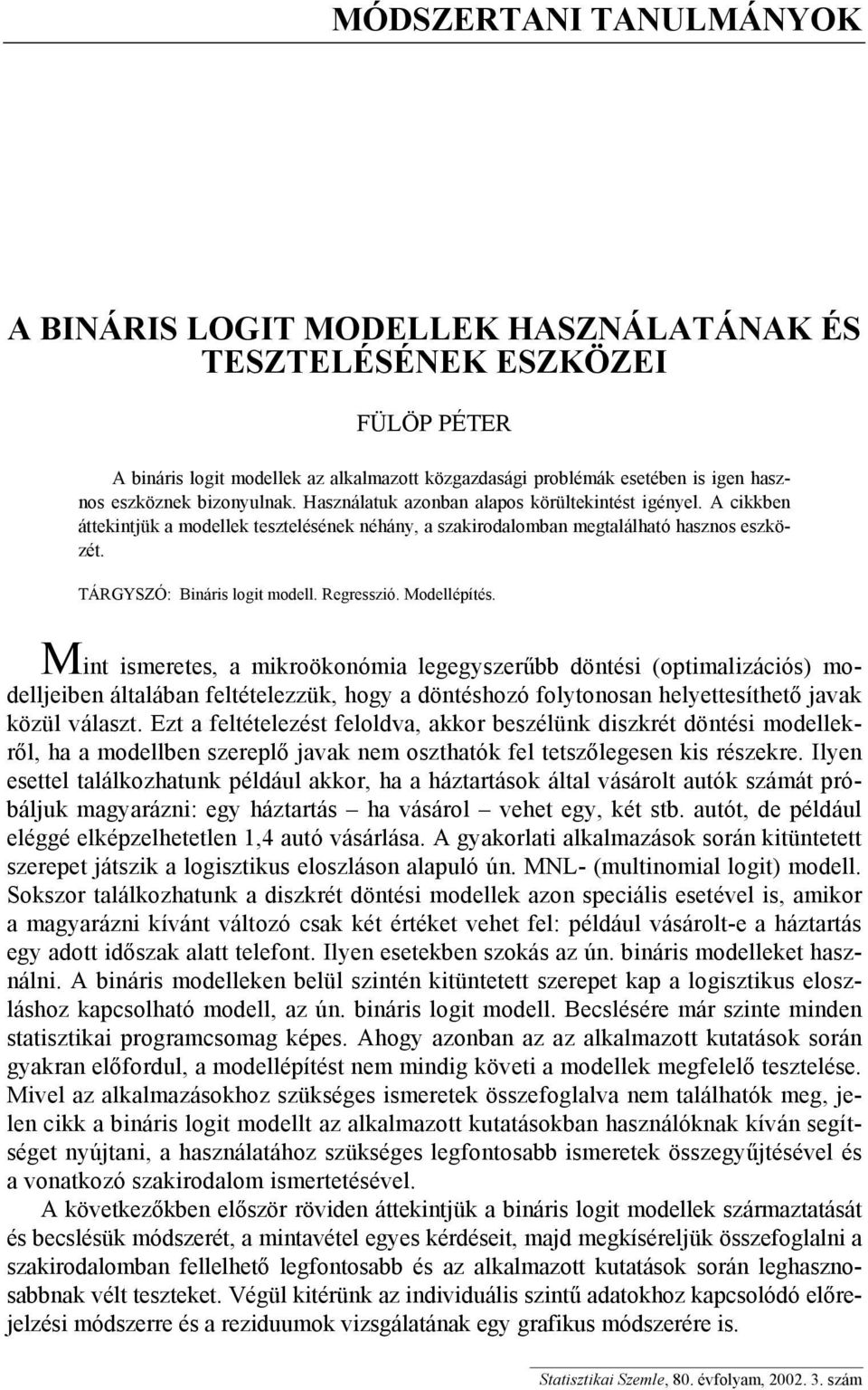 it ismrts, a mikroökoómia lggyszrűbb dötési (optimalizációs) modlljib általába fltétlzzük, hogy a dötéshozó folytoosa hlyttsíthtő javak közül választ.